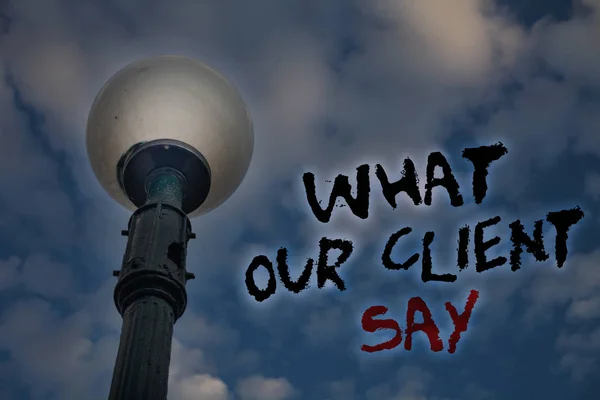 Word writing text What Our Client Say. Business concept for Customers Feedback or opinion about product service Light post blue cloudy clouds sky ideas message enlighten reflections