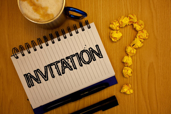Handwriting text Invitation. Concept meaning Written or verbal request someone to go somewhere or do something Ideas grunge notebook coffee cup crumpled papers equal sign wooden wood