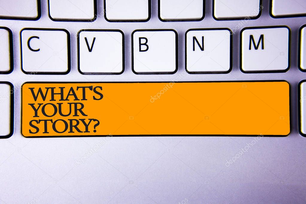 Writing note showing  What'S Your Story Question. Business photo showcasing asking someone to tell me about himself Keyboard key Intention create computer message keypad idea notebook