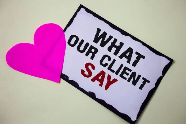 Tekst Znak Pokazuje Powiedzieć Nasz Klient Koncepcyjne Zdjęcie Opinie Klientów — Zdjęcie stockowe