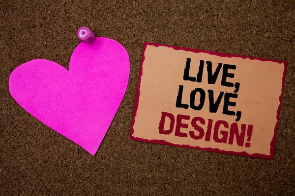 Conceptual hand writing showing Live, Love, Design Motivational Call. Business photo showcasing Exist Tenderness Create Passion Desire Brown rug Ideas message pink heart love feelings thoughts