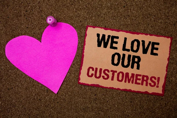 Konzeptionelle Handschrift Die Zeigt Dass Wir Unsere Kunden Lieben Business — Stockfoto