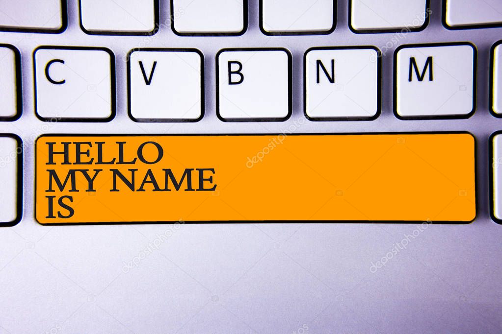 Writing note showing  Hello My Name Is. Business photo showcasing Introduce yourself meeting someone new Presentation Keyboard key Intention create computer message keypad idea notebook