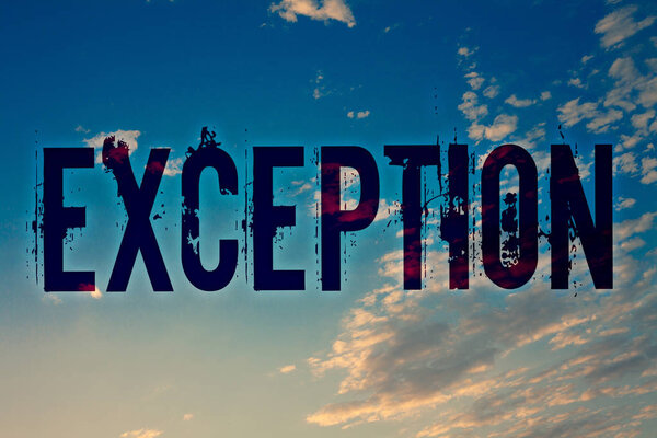 Текстовый знак, показывающий исключение. Концептуальное фото Человек или вещь, которая исключена из общего заявления Различные идеи сообщения голубые облака облака брызги естественной мотивации

