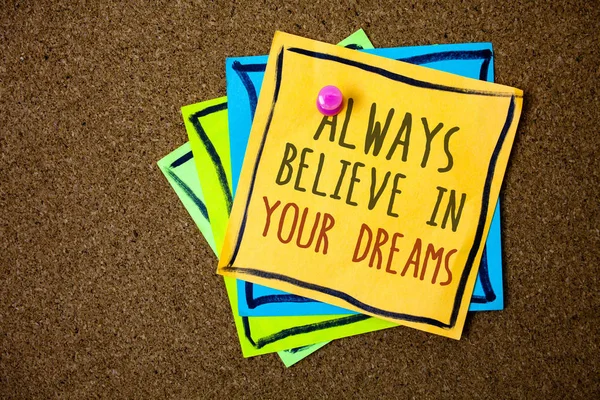 Writing Note Showing Always Believe Your Dreams Business Photo Showcasing — Stock Photo, Image