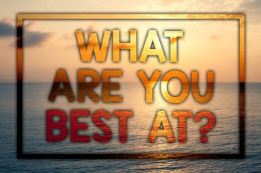 Writing note showing  What Are You Best At Question. Business photo showcasing Individual creativity is a unique capability Sunset blue beach cloudy sky ideas message thoughts feelings clipart