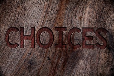 Writing note showing  Choices. Business photo showcasing Preference Discretion Inclination Distinguish Options Selection Wooden background vintage wood board wild rough old antique messages clipart