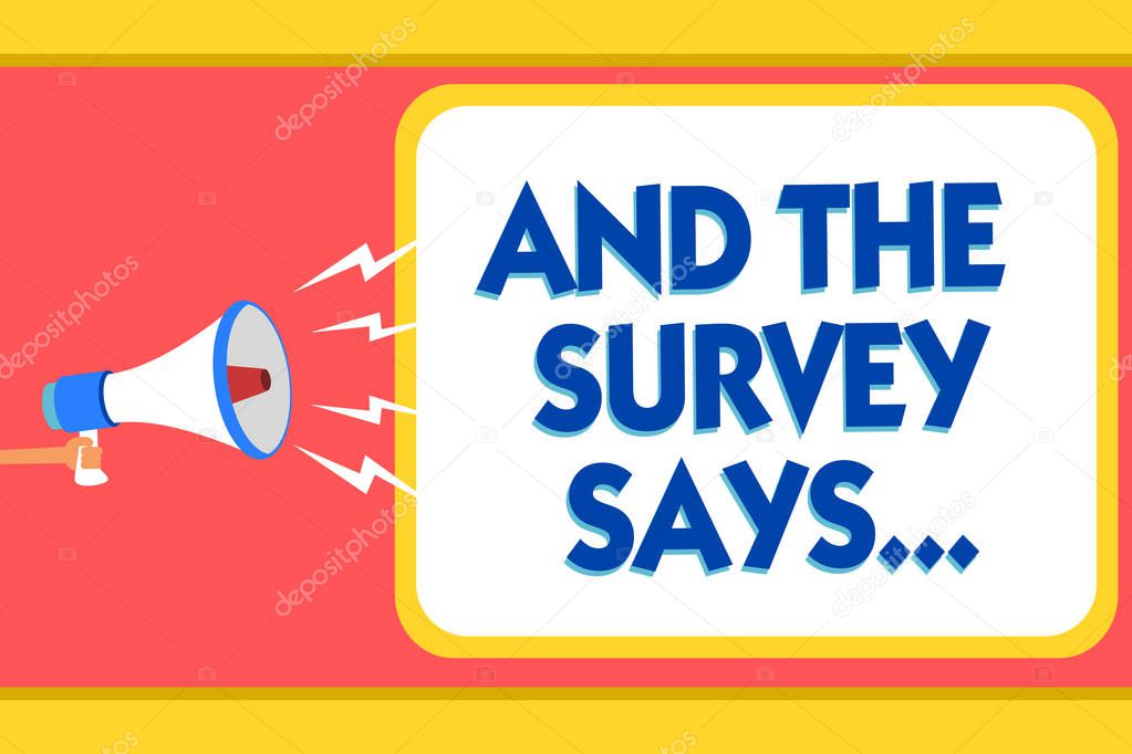 Text sign showing And The Survey Says.... Conceptual photo doing poll and bring the results discuss with others Message warning signals sound speakers alarming capital convey reporting