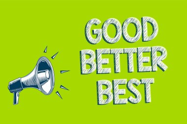 İyi daha iyi en iyi gösteren Not yazma. İş fotoğraf vitrine artış kalite iyileştirme başarı mükemmellik resmi iletmek mesaj hoparlör alarm duyuru yeşil arka plan