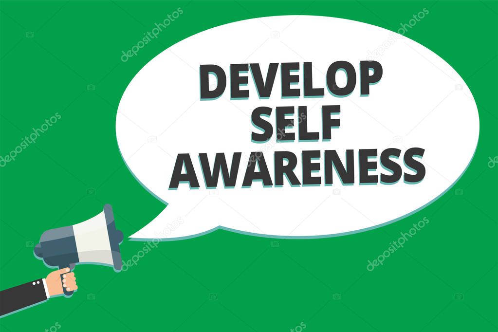 Handwriting text Develop Self Awareness. Concept meaning increase conscious knowledge of own character Message idea information text public loud speaker green plane background