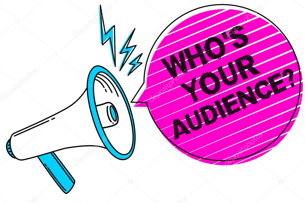 Writing note showing Who s is Your Audience question. Business photo showcasing asking someone about listeners category Coaching Sound speaker make announcement declare messages social network ideas