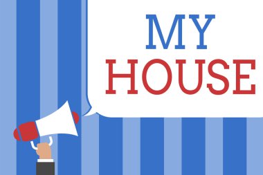 Kavramsal el My House gösterilen yazma. İş fotoğraf metin A yer ya da benim sevdiğim kişi ile yaşadığım binayı megafon fikir konuşmak konuşma balonu çığlık hoparlör