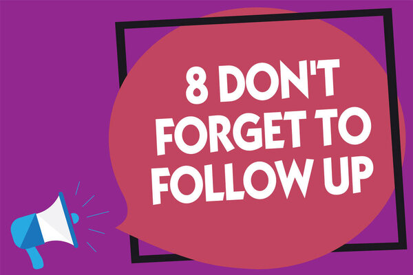 Текстовый знак, показывающий 8 Don 't forget to follow up. Концептуальное фото с просьбой сохранить связь с другими Megaphone громкоговоритель громко кричать фиолетовый фоновый речевой пузырь
