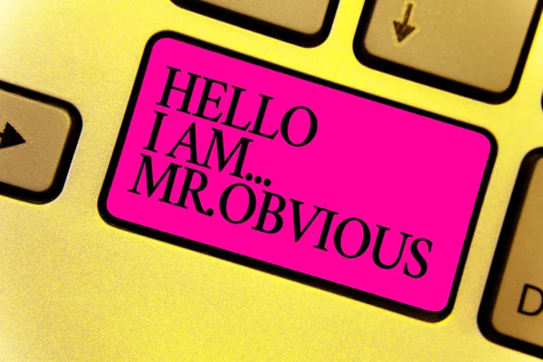Writing note showing Hello I Am.. Mr.Obvious. Business photo showcasing introducing yourself as pouplar or famous person Keyboard pink key Intention computer computing reflection document