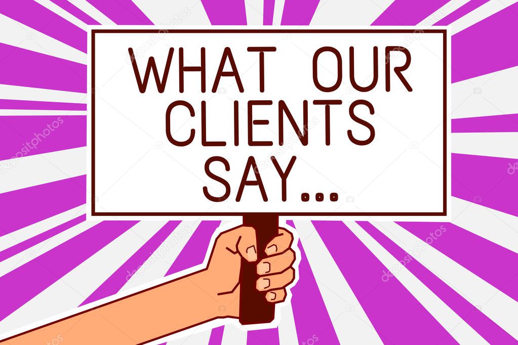 Handwriting text writing What Our Clients Say.... Concept meaning your customer feedback using poll or written paper Man hand holding poster important protest message purple rays background