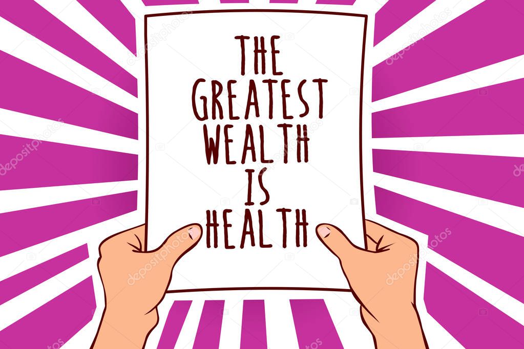 Text sign showing The Greatest Wealth Is Health. Conceptual photo being in good health is the prize Take care Man holding paper important message remarkable purple rays enlighten ideas