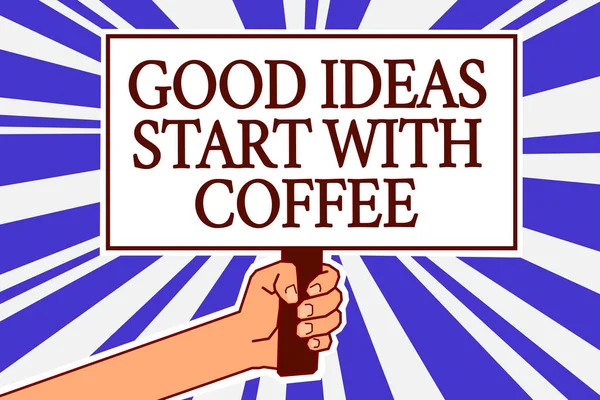 Tekst Znak Pokazuje Dobre Pomysły Start Kawy Miłośnicy Kofeiny Pojęciowy — Zdjęcie stockowe