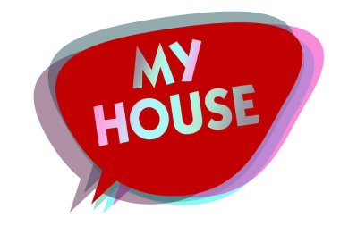 Word metin yazma My House. İş kavramı bir yer veya bina benim sevdiğim kişi ile yaşadığım için konuşma balonu fikir haber uyarı mektubu kırmızı gölgeler önemli niyeti söz
