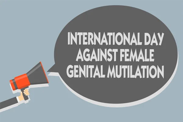 Text sign showing International Day Against Female Genital Mutilation. Conceptual photo awareness day February Man holding megaphone loudspeaker speech bubble message speaking loud