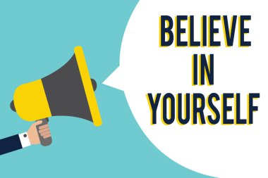 Word metin Believe kendinizi yazma. Birisi kendine güven motivasyon teklif sinyal göstergesi hoparlör duyuru endişe verici komut dosyası sembol uyarı teşvik için iş kavramı