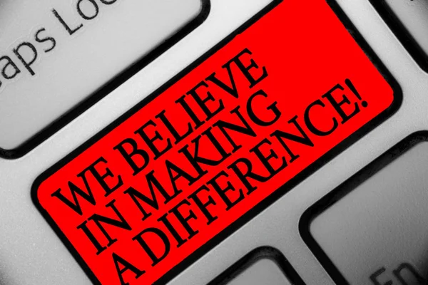 Writing note showing We Believe In Making A Difference. Business photo showcasing self-confidence that can be unique Keyboard red key Intention computer computing reflection document