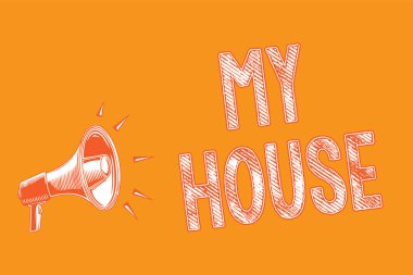 My House gösterilen Not yazma. Vitrine bir yer veya yapı iş fotoğraf sevdiğim kişi ile yaşadığım yerde Grunge megafon hoparlör çığlık çığlık konuşma konuşmak