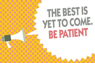 Kavramsal el en iyi olduğunu henüz gelmek gösterilen yazma. Sabırlı ol. İş fotoğraf metin umut ışığı karanlığa sonra megafon hoparlör kabarcık ileti sarı arka plan yarı ton gelir kaybetme