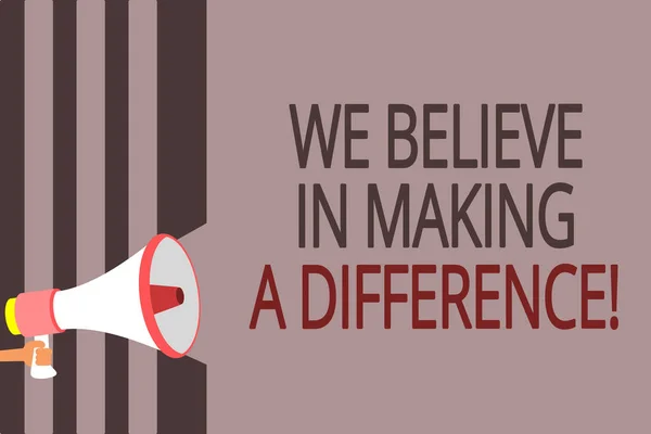 Text sign showing We Believe In Making A Difference. Conceptual photo self-confidence that can be unique Megaphone loudspeaker gray stripes important message speaking out loud