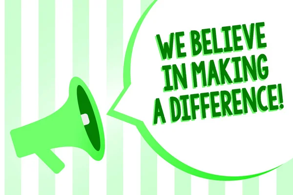 Conceptual hand writing showing We Believe In Making A Difference. Business photo text self-confidence that can be unique Megaphone loudspeaker green stripes important loud speech bubble