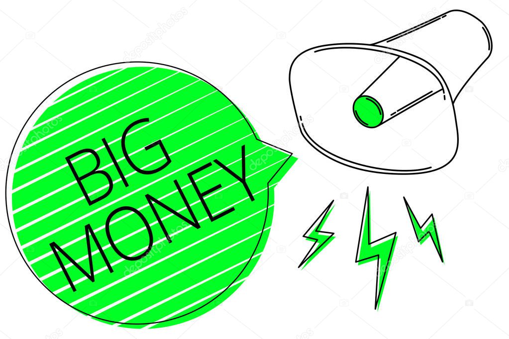 Text sign showing Big Money. Conceptual photo Pertaining to a lot of ernings from a job,business,heirs,or wins Megaphone loudspeaker out loud screaming scream idea talk grunge speech