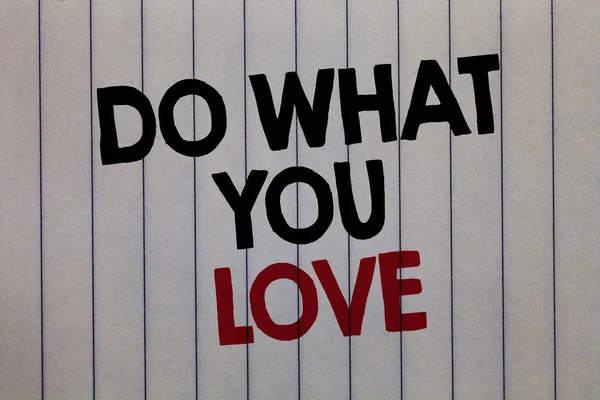 Manuscrito Texto Escrito What You Love Significado Conceito Faça Coisas — Fotografia de Stock