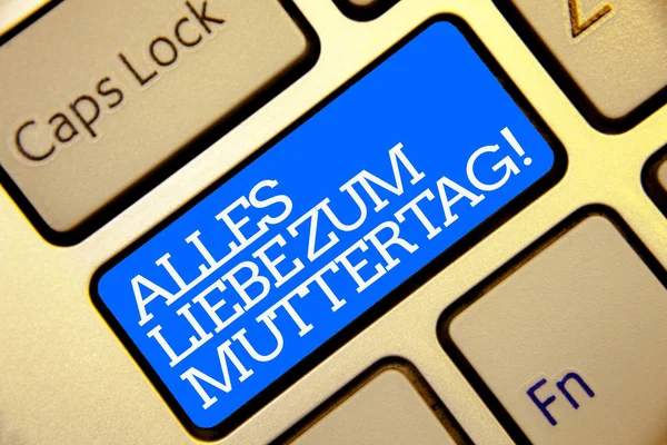 Writing note showing Alles Liebe Zum Muttertag. Business photo showcasing Happy Mothers Day Love Good wishes Affection Golden color computer keyboard blue button white outline written texts