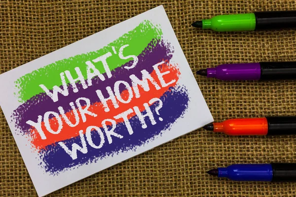 Word writing text What s is Your Home Worth question. Business concept for Value of a house Property Cost Price Rate Colorful waves with white page and texts color marker laid in line on jute sack