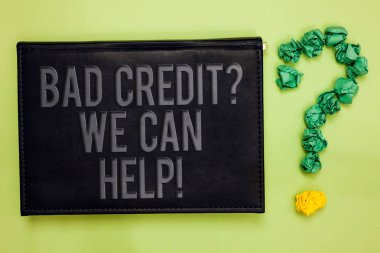 Word writing text Bad Credit question We Can Help. Business concept for Borrower with high risk Debts Financial Green back black plank with text green paper lob form question mark clipart