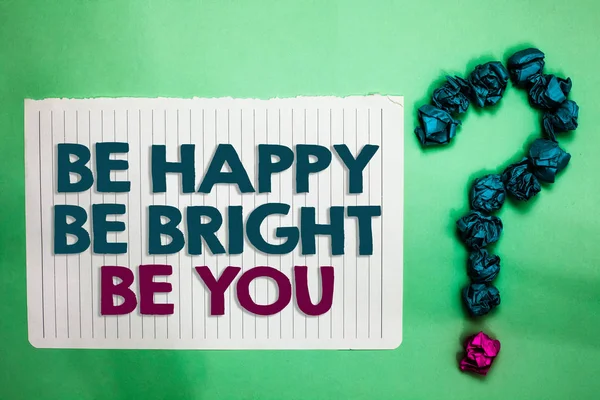 Konceptuální Ručně Psaného Textu Ukazuje Být Šťastný Být Bright Být — Stock fotografie