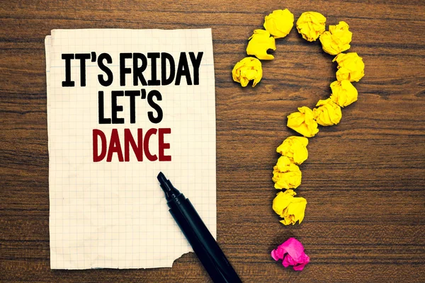 Word writing text It s is Friday Let s is Dance. Business concept for Celebrate starting the weekend Go party Disco Music Written torn page touch black pen yellow paper lob form question woody deck