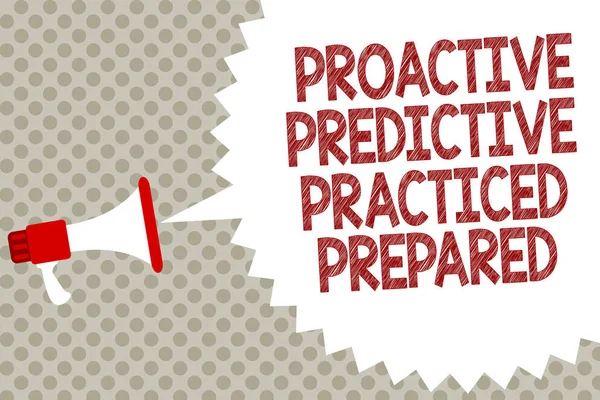 Handwriting text Proactive Predictive Practiced Prepared. Concept meaning Preparation Strategies Management Megaphone loudspeaker speech bubble message gray background halftone