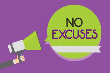 Text sign showing No Excuses. Conceptual photo telling someone not to tell reasons for certain problem Man holding megaphone loudspeaker green speech bubble purple background clipart