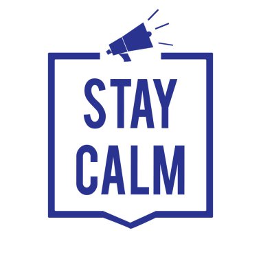 El yazısı metin sakin kal. Hareket bir devlet bakım sorunsuz önemli bilgiler iletişim bile basınç megafon hoparlör mavi çerçeve altında anlam kavramı