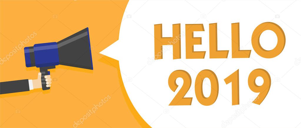 Text sign showing Hello 2019. Conceptual photo Hoping for a greatness to happen for the coming new year Man holding megaphone loudspeaker speech bubble message speaking loud