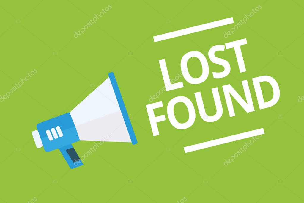 Handwriting text writing Lost Found. Concept meaning Things that are left behind and may retrieve to the owner Megaphone loudspeaker green background important message speaking loud