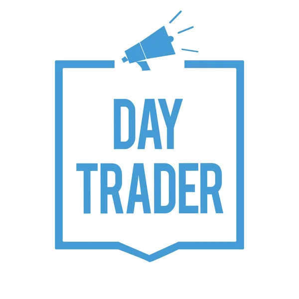 Word writing text Day Trader. Business concept for A person that buy and sell financial instrument within the day Megaphone loudspeaker blue frame communicating important information