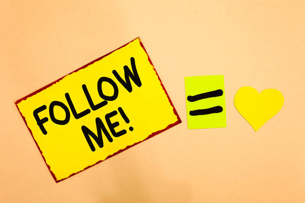 Conceptual hand writing showing Follow Me. Business photo text Inviting a person or group to obey your prefered leadership Yellow paper reminder equal sign heart sending romantic feelings