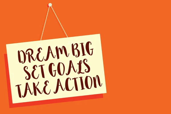 Концептуальний Почерк Показує Dream Big Set Goals Вживають Заходів Ділова — стокове фото