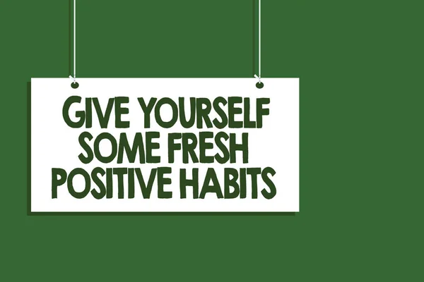 Writing Note Showing Give Yourself Some Fresh Positive Habits Business — Stock Photo, Image