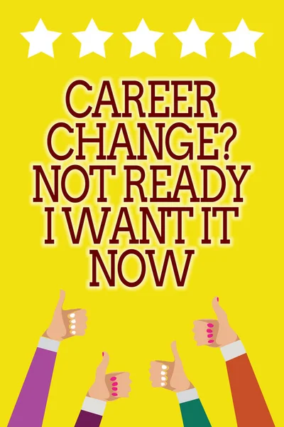 Conceptual hand writing showing Career Change question Not Ready I Want It Now. Business photo showcasing Seeking new opportunities job Men women hands thumbs up five stars yellow background