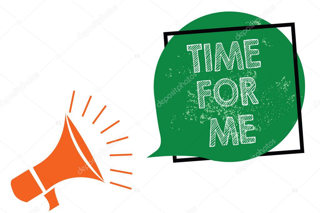 Word writing text Time For Me. Business concept for I will take a moment to be with myself Meditate Relax Happiness Megaphone loudspeaker speaking loud screaming frame green speech bubble