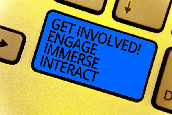 Handwriting text writing Get Involved Engage Immerse Interact. Concept meaning Join Connect Participate in the project Keyboard blue key Intention create computer computing reflection document