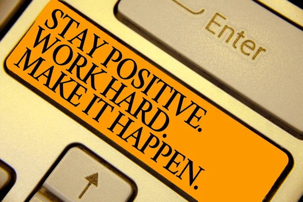 Word writing text Stay Positive. Work Hard. Make It Happen.. Business concept for Inspiration Motivation Attitude Keyboard orange key Intention create computer computing reflection document