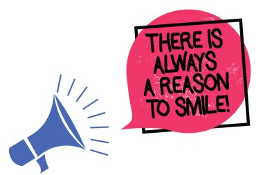 Orada olduğunu her zaman bir sebep için Smile A gösterilen Not yazma. İş fotoğraf vitrine pozitif düşünme iyi tutum enerji megafon hoparlör çerçeve pembe konuşma balonu çığlık konuşma